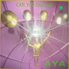Aya — Can You Hear Me