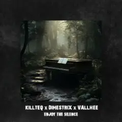 KILLTEQ & DIMESTRIX & Vallhee — Enjoy The Silence