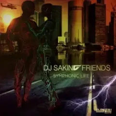 DJ Sakin & Friends — Symphonic Life (Club Mix)