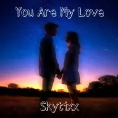 Skytixx — You Are My Love (Original Mix)