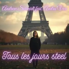 Andrew Schmidt feat Andra Vox — Tous les jours steel