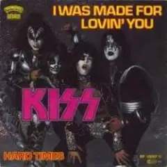 I was made for loving you