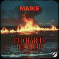 Maike — Old Habits Die Hard