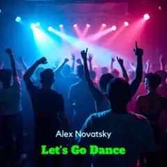 Alex Novatsky — Let's Go Dance [ Ich Will Nicht ] Extended Mix