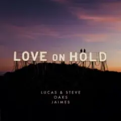 Lucas & Steve & Oaks & Jaimes — Love On Hold