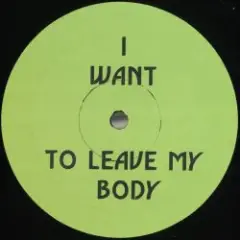 I Want To Leave My Body