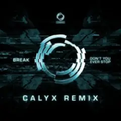 Обложка трека Don't You Ever Stop (Calyx Remix)