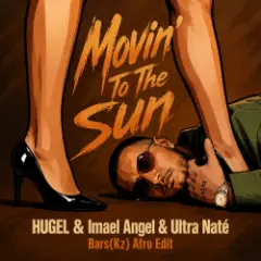 HUGEL & Imael Angel & Ultra Naté — Movin' To The Sun (Bars(Kz) Radio Edit)