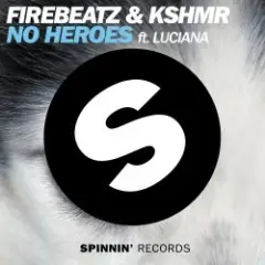 Firebeatz & KSHMR ft. Luciana — No Heroes