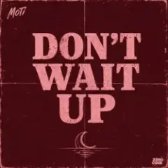 MOTi — Don't Wait Up