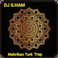DJ ILHAM — Mehriban Turk Trap