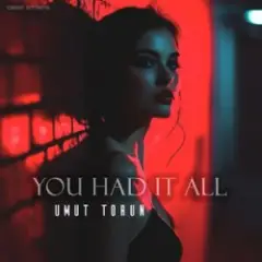 Umut Torun — You Had It All