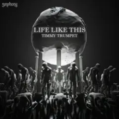 Timmy Trumpet — Life Like This