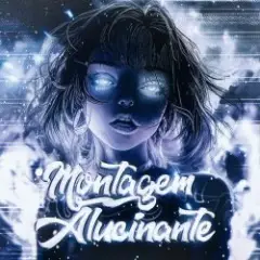 MONTAGEM ALUCINANTE
