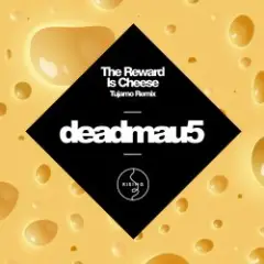 The Reward is Cheese (Tujamo Remix)