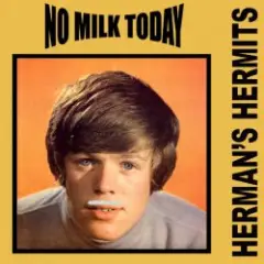 Herman's Hermits — No Milk Today
