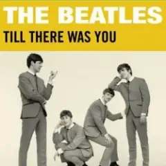 The Beatles — Till There Was You