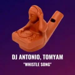 Dj Antonio & TomYam — Whistle Song