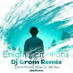 Iberian — I Don't Know How To Tell You (DJ Grom Intro Remix)