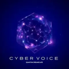 Cyber Voice — Quantum Dreamscape