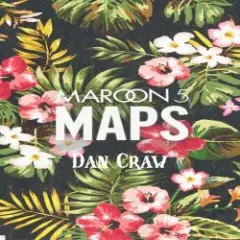 Dan Craw — Maroon 5 VS Nervo – Maps (Dan Craw Mash-Up)