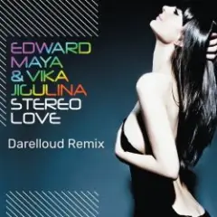 Edward Maya & Vika Jigulina — Stereo Love (Darelloud Remix)