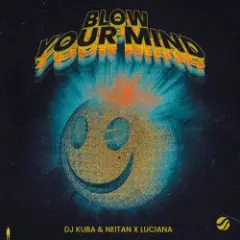 DJ Kuba & Neitan feat. Luciana — Blow Your Mind (Extended Mix)