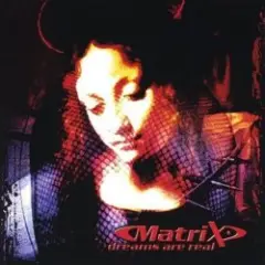 Matrix — Dreams Are Real