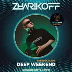 DJ Zharikoff — Deep Weekend Выпуск #296