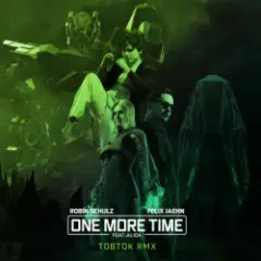 Robin Schulz & Felix Jaehn feat. Alida — One More Time (Tobtok Remix)