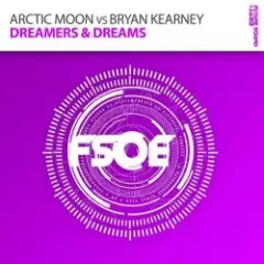 Arctic Moon vs. Bryan Kearney — Dreamers & Dreams (original mix)
