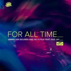 Armin van Buuren & Aly & Fila feat. Kazi Jay — For All Time (Mixed)