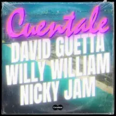 David Guetta & Willy William & Nicky Jam — Cuentale