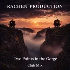 Rachen Production — Two Points in the Gorge (Club Mix)