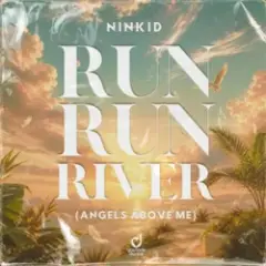 Run Run River (Angels Above Me)
