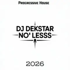 Dj Dekstar — No Less
