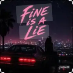Lastbar90 — FINE IS A LIE