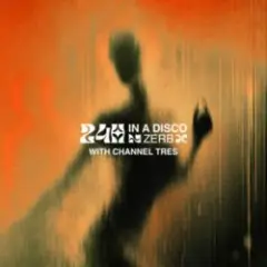 Zerb & Kiki Gyan — 24h In A Disco (with Channel Tres)