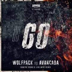Wolfpack & Avancada — GO! (Dimitri Vegas & Like Mike Extended Remix)