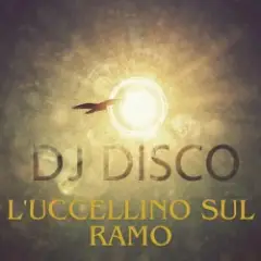 DJ Disco — L'uccsul ramo