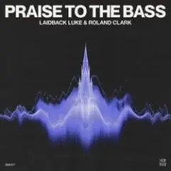 Laidback Luke & Roland Clark — Praise To The Bass