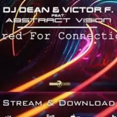 DJ Dean & Victor F. feat. Abstract Vision — Wired For Connection