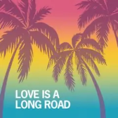 Love Is A Long Road