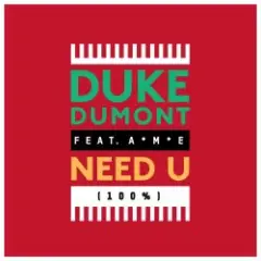 Duke Dumont — Need U (100%) (Feat. AME) (Artful Bootleg Mix)