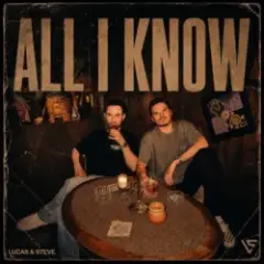 Lucas & Steve — All I Know