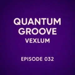 Vexlum — Quantum Groove 032