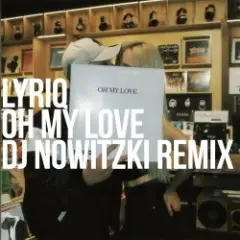 Обложка трека OH MY LOVE (DJ NOWITZKI REMIX)