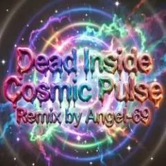 Обложка трека Dead Inside - Cosmic Pulse (Remix by Angel-69)