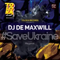 DJ De Maxwill — #SaveUkraine Megamix 004