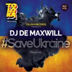 DJ De Maxwill — #SaveUkraine Megamix 001